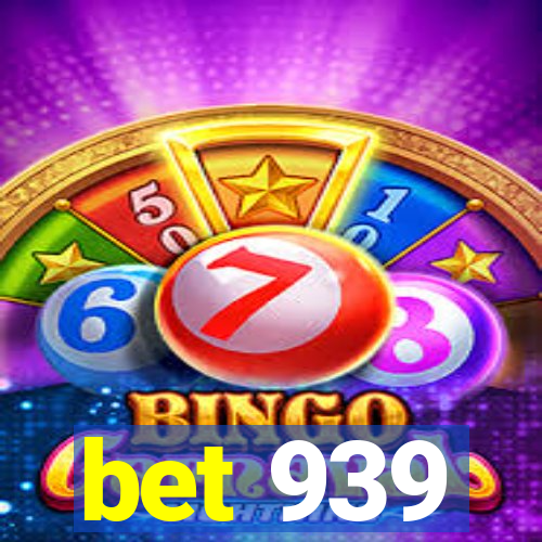 bet 939